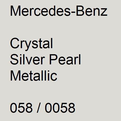 Mercedes-Benz, Crystal Silver Pearl Metallic, 058 / 0058.